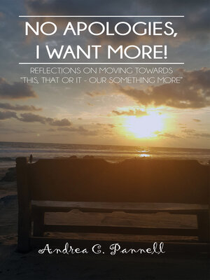cover image of No Apologies, I Want More!: Reflections On Moving Towards "This, That or It--Our Something More"